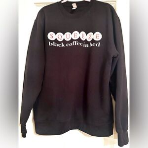 Squeeze Black Coffee in Bed Soft Lane Seven Sweatshirt Large like new